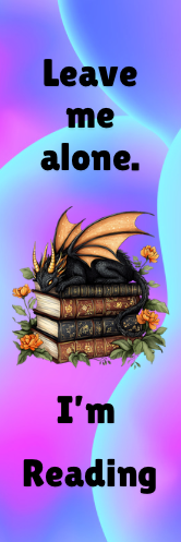 Leave Me Alone.  I'm Reading - Dragon Bookmark