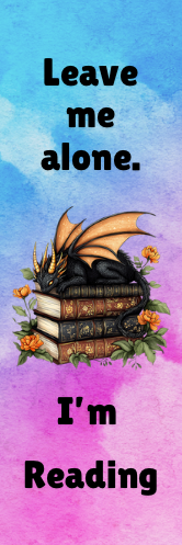 Leave Me Alone.  I'm Reading - Dragon Bookmark