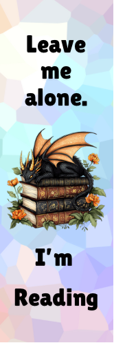 Leave Me Alone.  I'm Reading - Dragon Bookmark