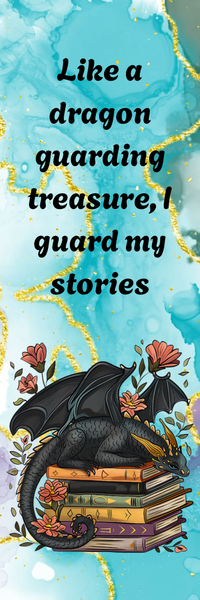 Like a Dragon Guarding Treasure, I Guard My Stories - Dragon Bookmark