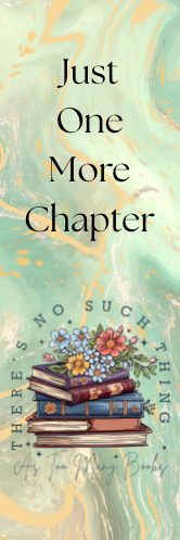 Just One More Chapter - No Such Thing as Too Many Books Bookmark