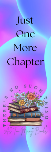 Just One More Chapter - No Such Thing as Too Many Books Bookmark