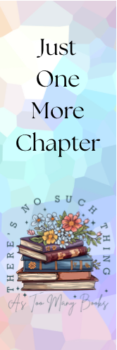 Just One More Chapter - No Such Thing as Too Many Books Bookmark