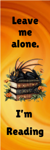 Leave Me Alone.  I'm Reading - Dragon Bookmark
