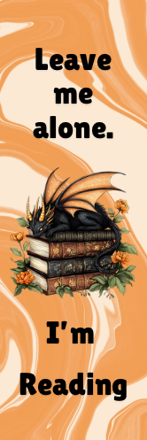 Leave Me Alone.  I'm Reading - Dragon Bookmark