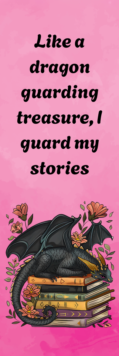 Like a Dragon Guarding Treasure, I Guard My Stories - Dragon Bookmark