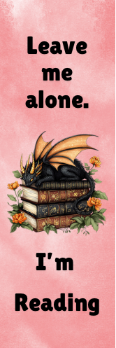 Leave Me Alone.  I'm Reading - Dragon Bookmark