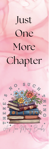 Just One More Chapter - No Such Thing as Too Many Books Bookmark