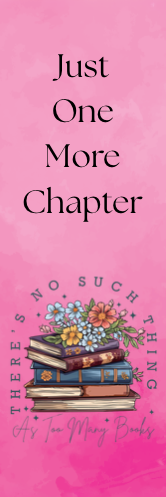 Just One More Chapter - No Such Thing as Too Many Books Bookmark