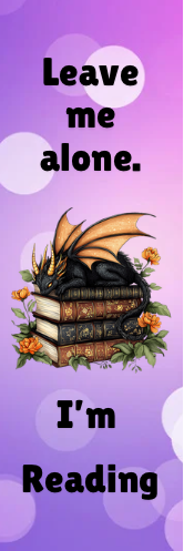 Leave Me Alone.  I'm Reading - Dragon Bookmark