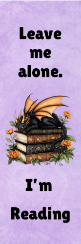 Leave Me Alone.  I'm Reading - Dragon Bookmark