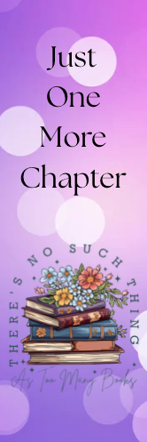 Just One More Chapter - No Such Thing as Too Many Books Bookmark