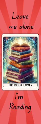 Leave Me Alone.  I'm Reading - The Book Lover Bookmark