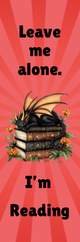 Leave Me Alone.  I'm Reading - Dragon Bookmark