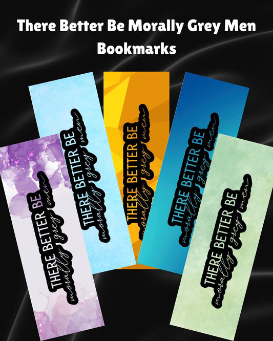There Better Be Morally Grey Men Bookmark