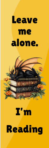 Leave Me Alone.  I'm Reading - Dragon Bookmark