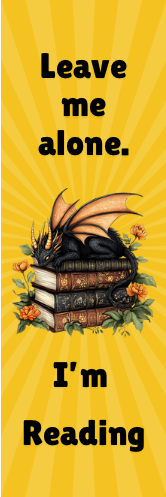 Leave Me Alone.  I'm Reading - Dragon Bookmark