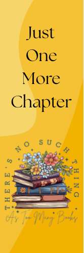 Just One More Chapter - No Such Thing as Too Many Books Bookmark